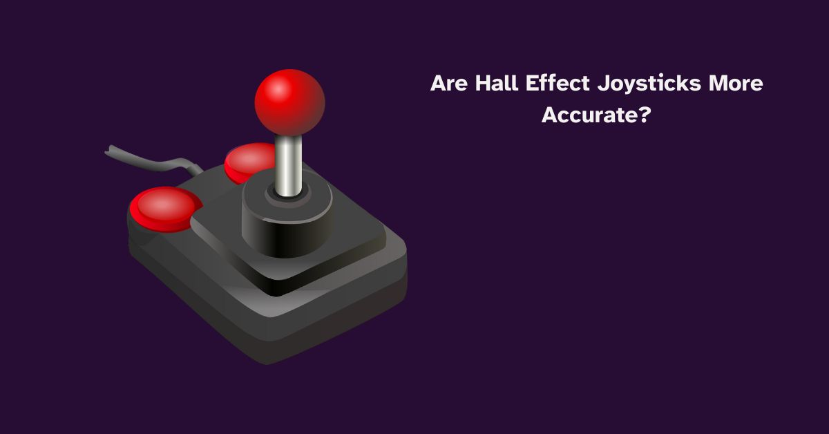 Are Hall Effect joysticks more accurate