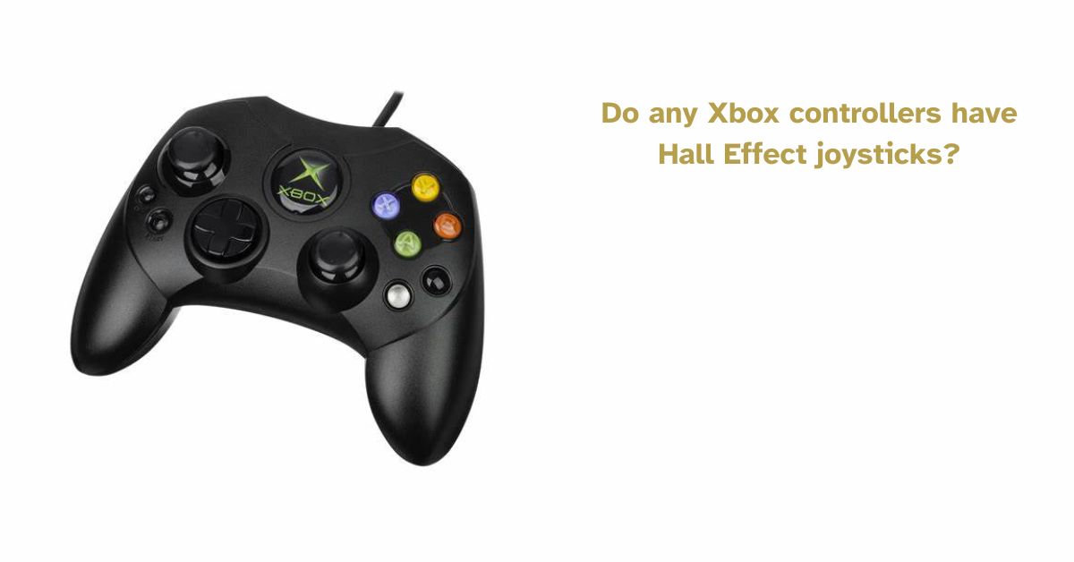 Do any Xbox controllers have Hall Effect joysticks