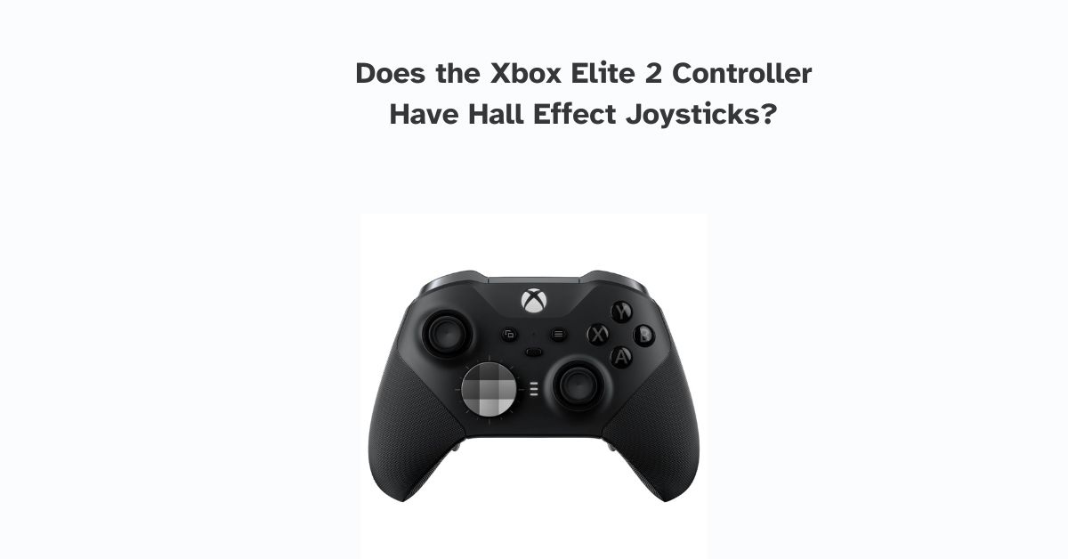 Does the Xbox Elite 2 controller have Hall Effect joysticks