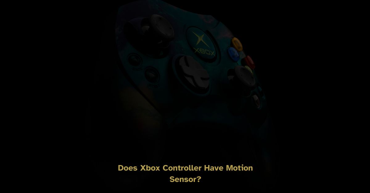 Does Xbox Controller Have Motion Sensor? Xbox Controller Guide