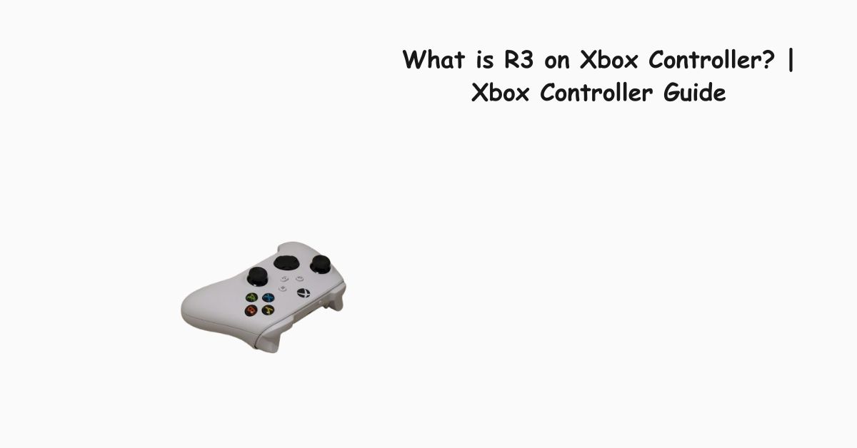 What is R3 on Xbox Controller? | Xbox Controller Guide